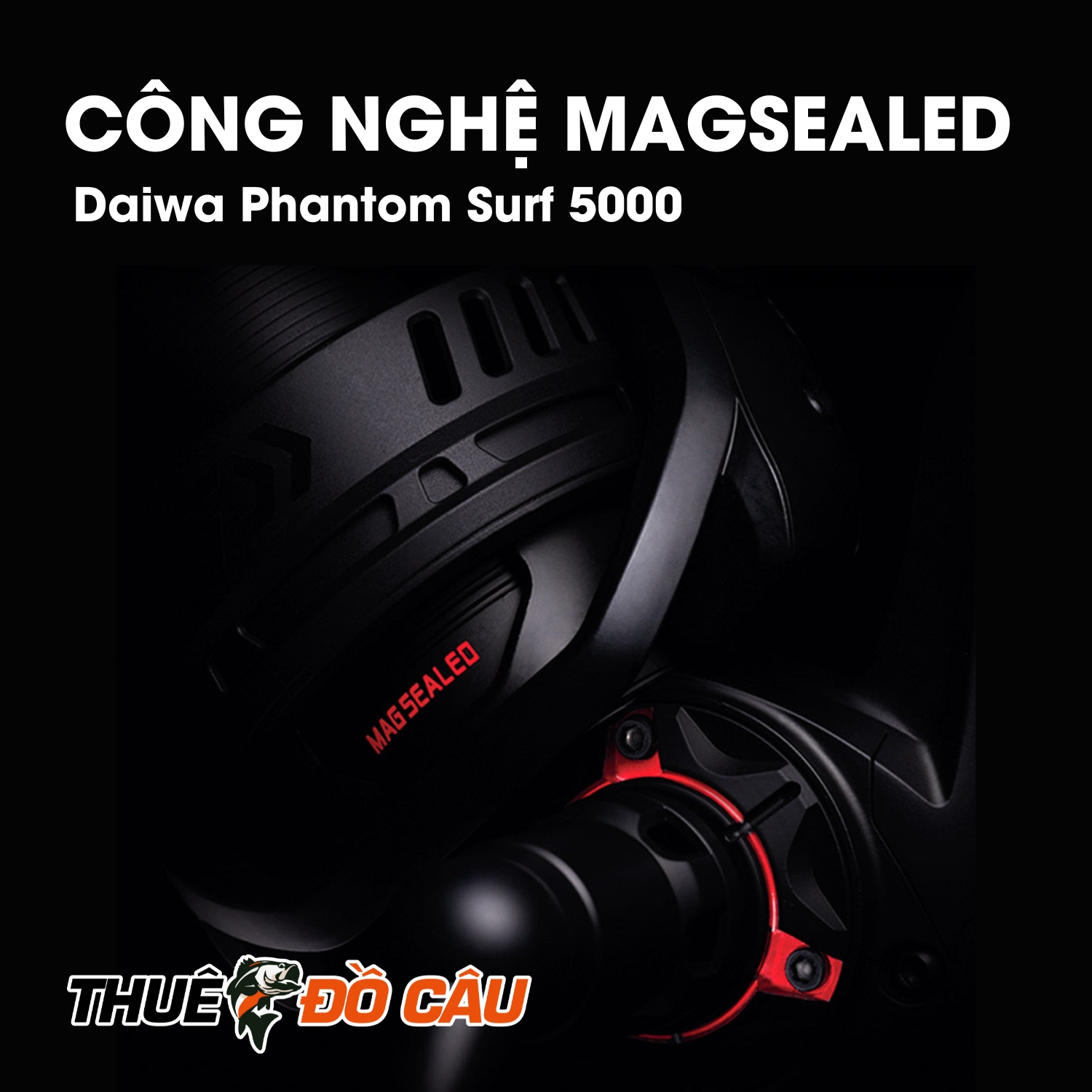 Công nghệ magsealed Daiwa Phantom Surf 5000