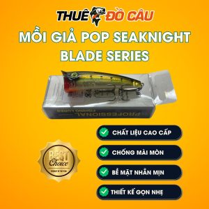 Đặc Trưng Mồi Giả Câu Cá POP Seaknight blade Series